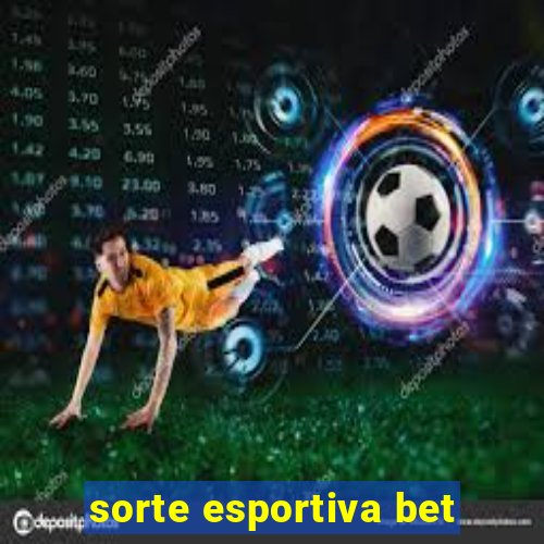 sorte esportiva bet