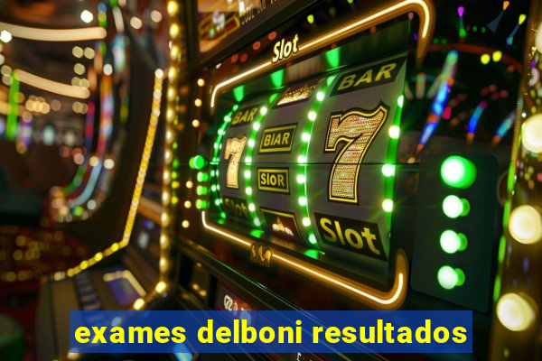 exames delboni resultados