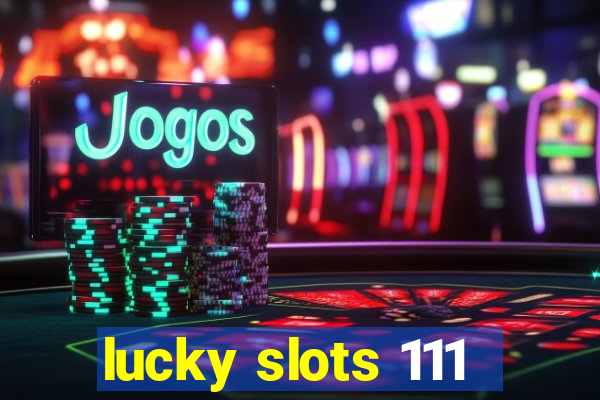 lucky slots 111