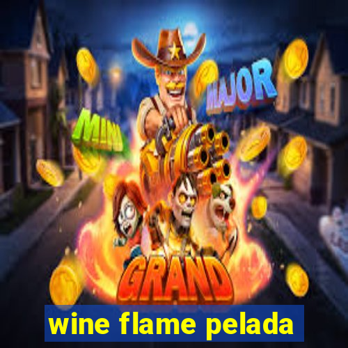 wine flame pelada