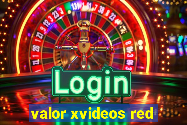 valor xvideos red