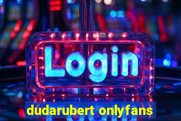 dudarubert onlyfans