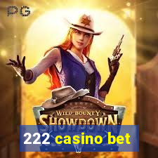 222 casino bet