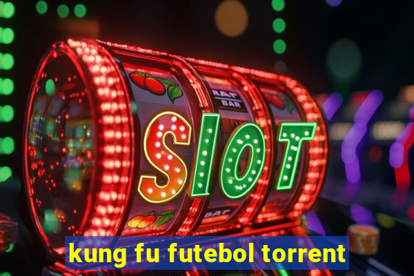 kung fu futebol torrent