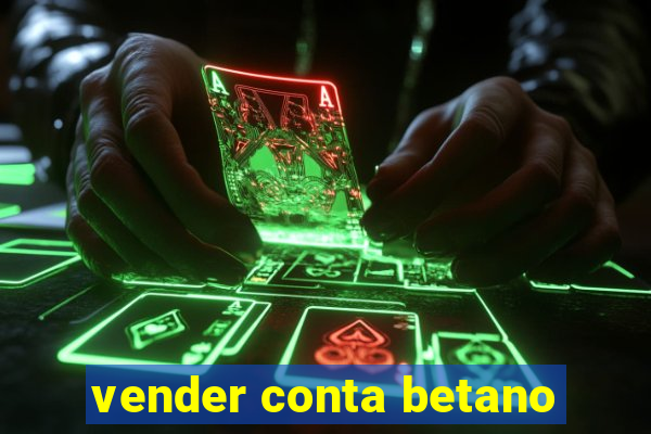 vender conta betano