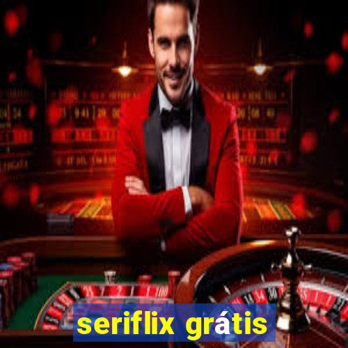 seriflix grátis