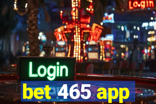 bet 465 app