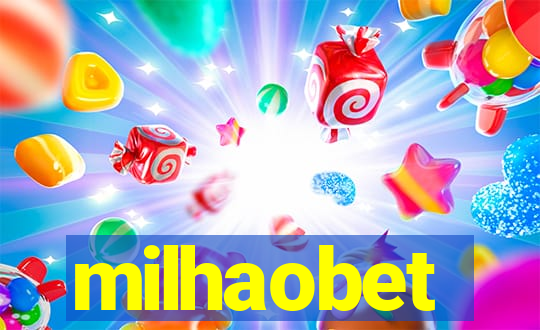 milhaobet