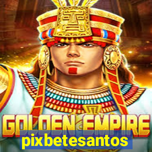 pixbetesantos