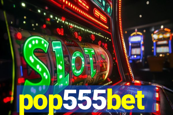 pop555bet