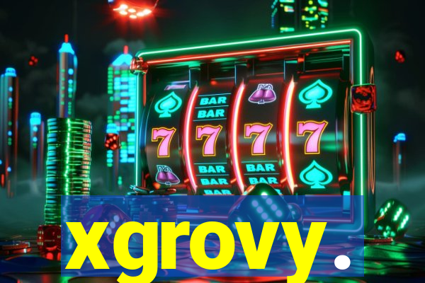 xgrovy.