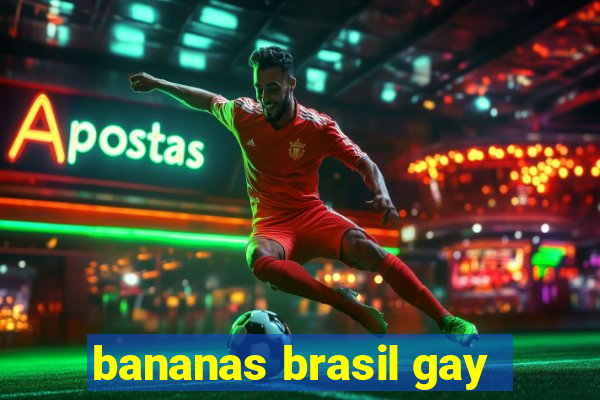 bananas brasil gay