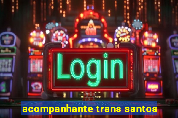 acompanhante trans santos