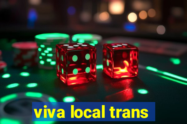 viva local trans