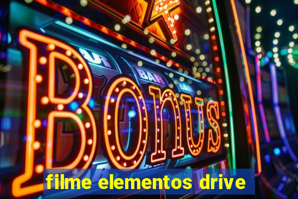 filme elementos drive