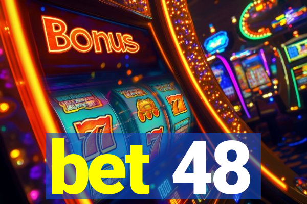 bet 48