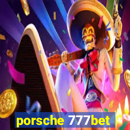 porsche 777bet