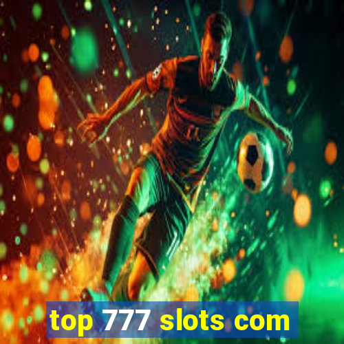 top 777 slots com