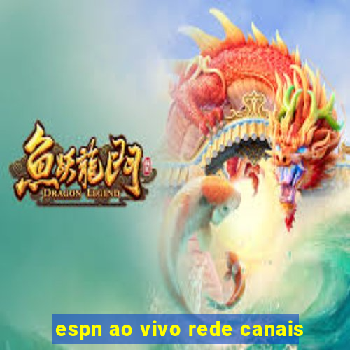 espn ao vivo rede canais