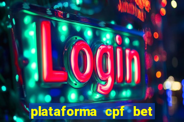 plataforma cpf bet é confiável