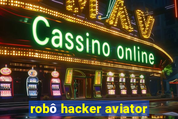 robô hacker aviator