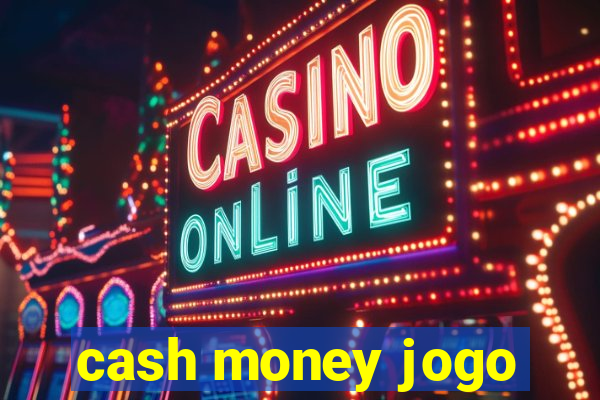 cash money jogo