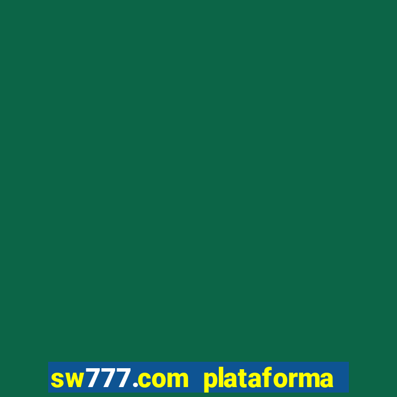 sw777.com plataforma cassino online