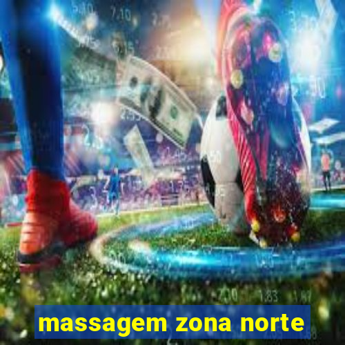 massagem zona norte