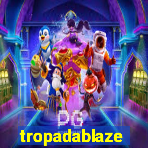 tropadablaze