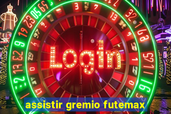 assistir gremio futemax