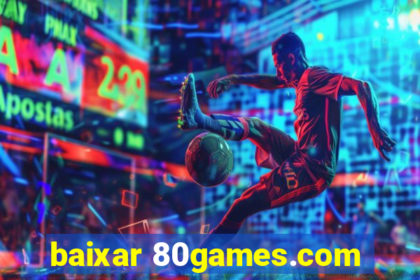 baixar 80games.com