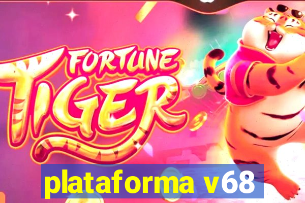 plataforma v68