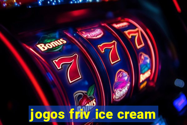 jogos friv ice cream