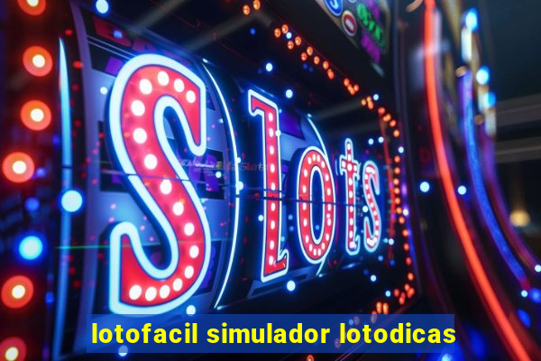 lotofacil simulador lotodicas