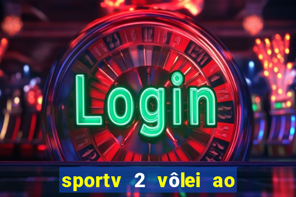 sportv 2 vôlei ao vivo online grátis