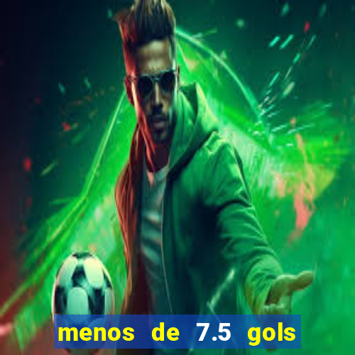 menos de 7.5 gols o que significa