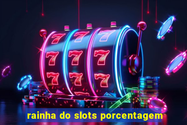 rainha do slots porcentagem