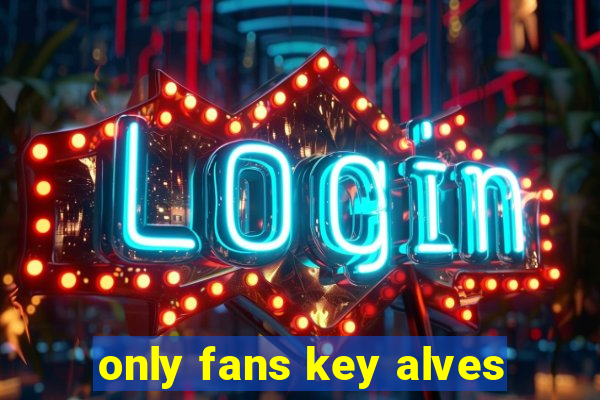 only fans key alves