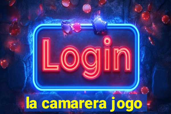 la camarera jogo