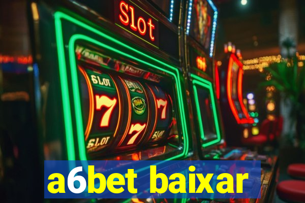 a6bet baixar