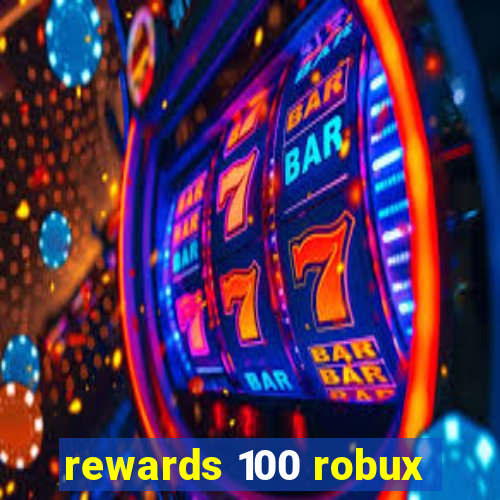 rewards 100 robux