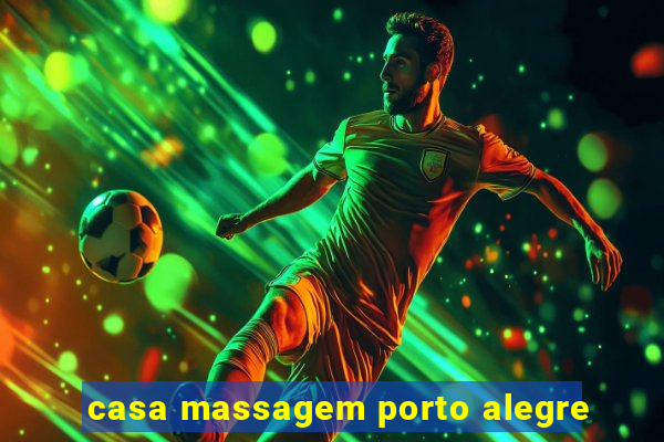 casa massagem porto alegre