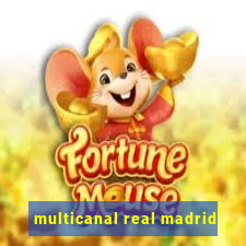 multicanal real madrid