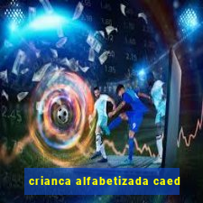 crianca alfabetizada caed