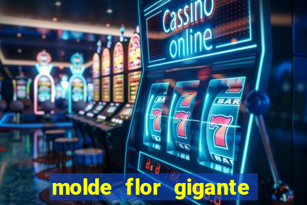 molde flor gigante de organza