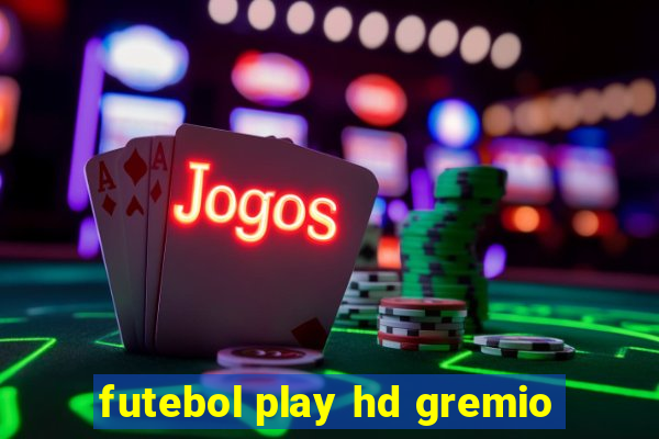 futebol play hd gremio