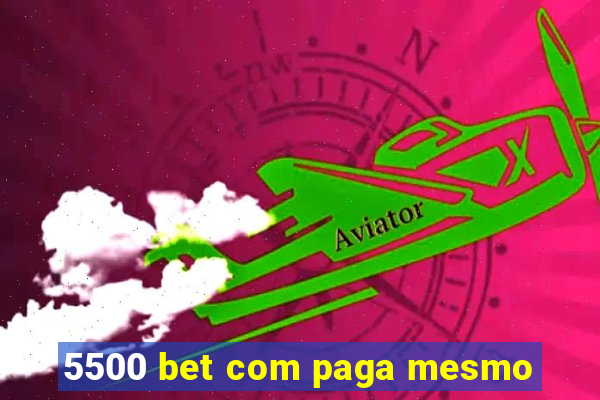 5500 bet com paga mesmo