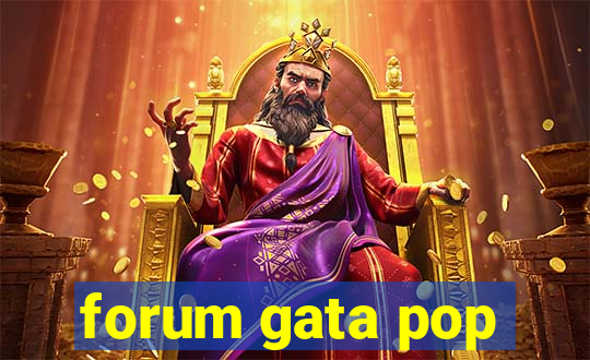 forum gata pop