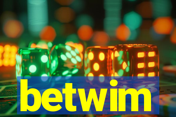 betwim