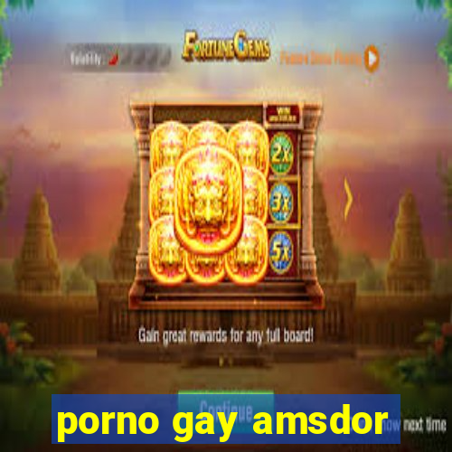 porno gay amsdor